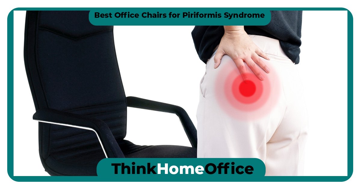 Suffer From Piriformis Syndrome – What’s the Best Office Chair?