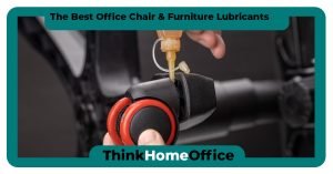 THO-The_Best_Office_Chair_&_Furniture_Lubricants
