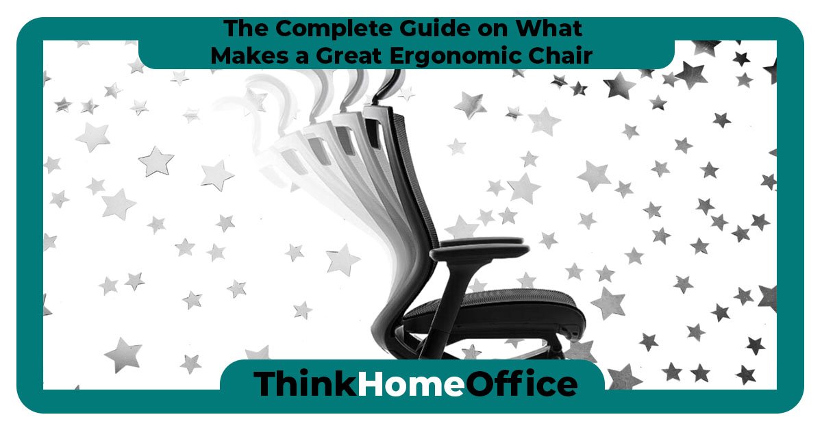 The Complete Guide on What Makes a Great Ergonomic Chair