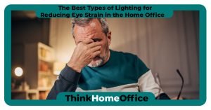 THO-The_Best_Types_of_Lighting_for_Reducing_Eye_Strain_in_the_Home_Office
